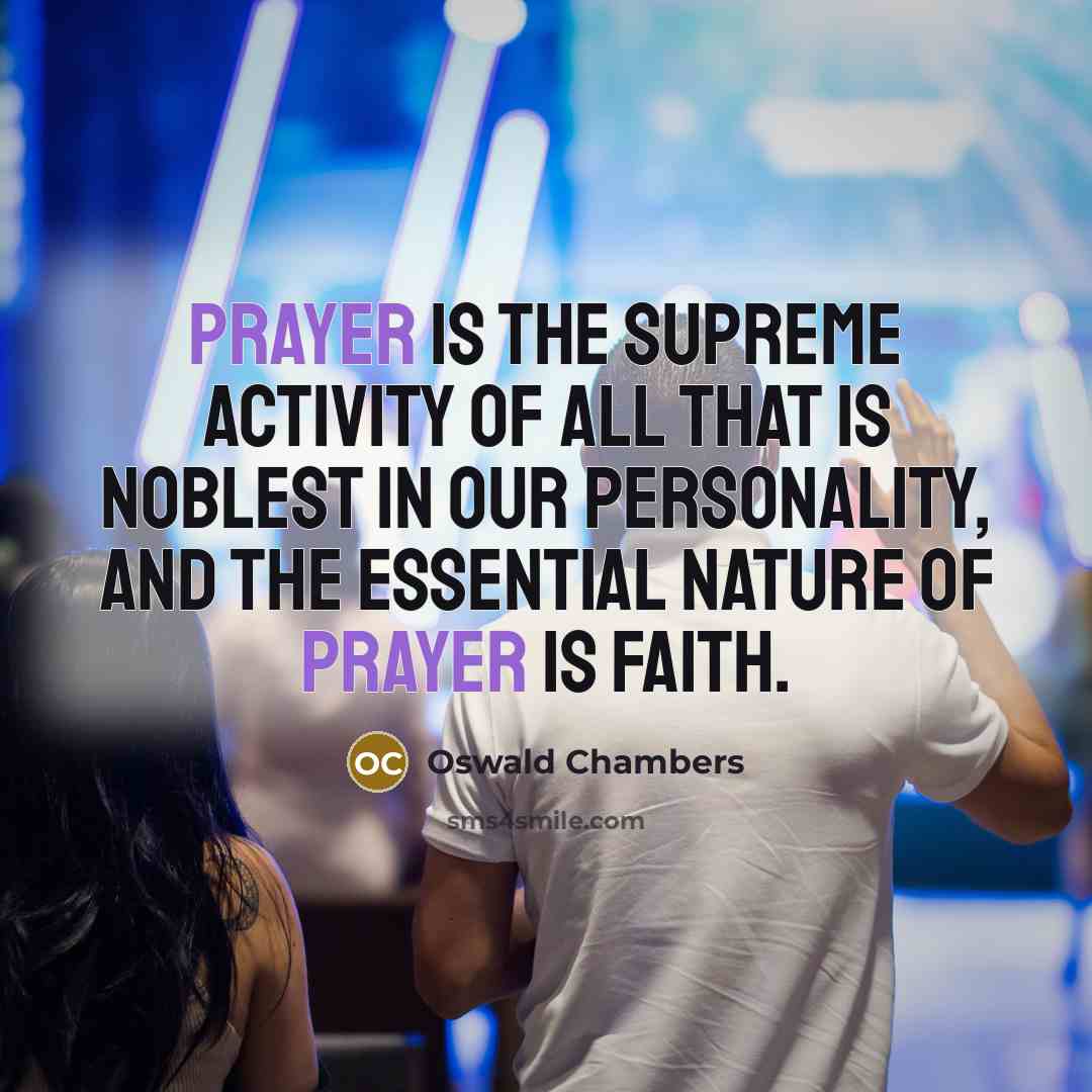 “Prayer is the supreme activity of all that is noblest…” quote by Oswald Chambers