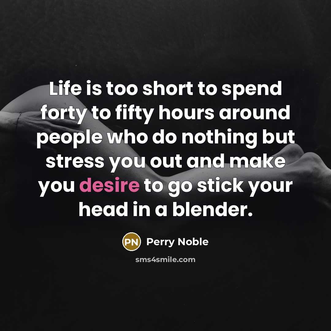 “Life is too short to spend forty to fifty hours…” quote by Perry Noble
