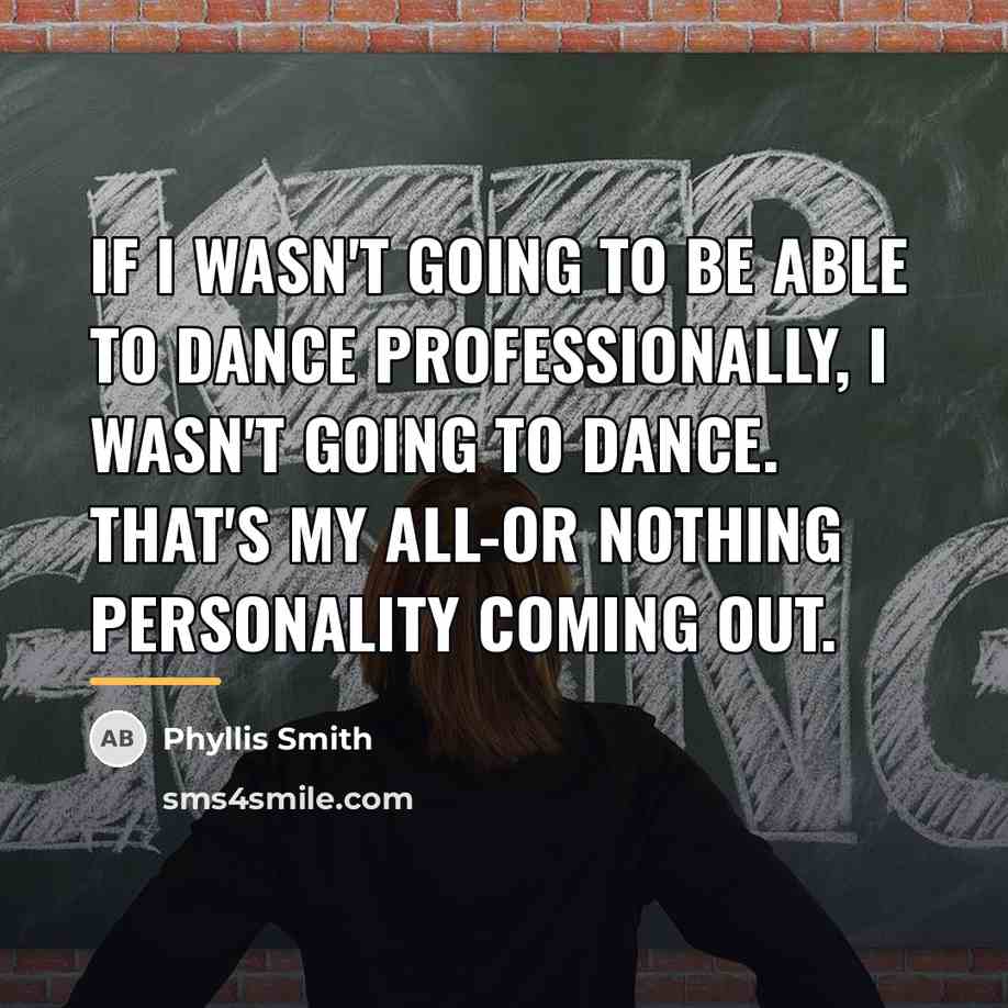 “If I wasn't going to be able to dance professionally,…” quote by Phyllis Smith