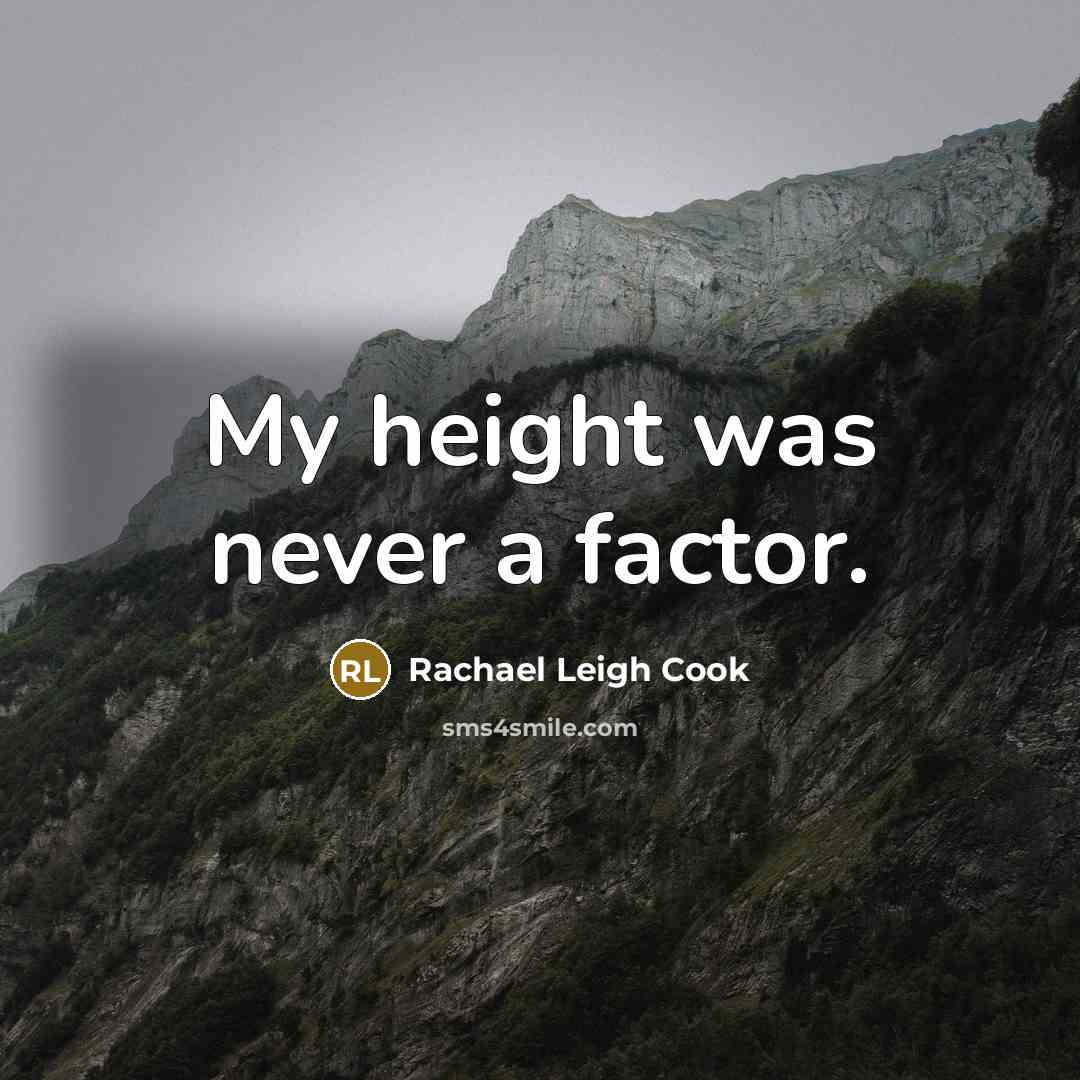 “My height was never a factor.…” quote by Rachael Leigh Cook
