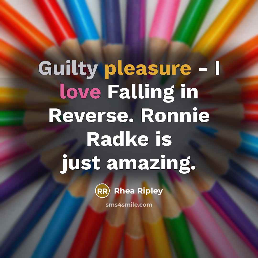 “Guilty pleasure - I love Falling in Reverse. Ronnie Radke…” quote by Rhea Ripley
