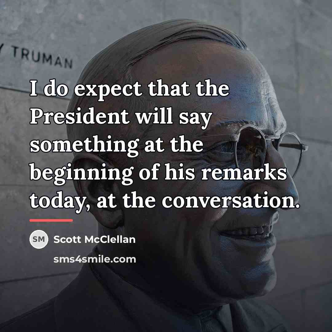 “I do expect that the President will say something at…” quote by Scott McClellan