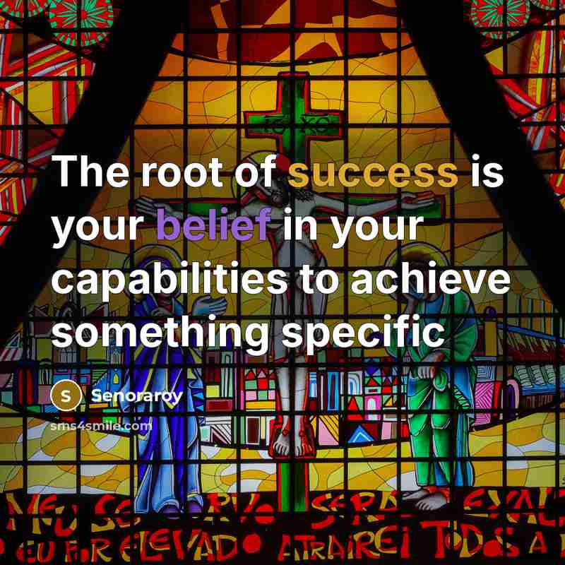 “The root of success is your belief in your capabilities…” quote by Senoraroy