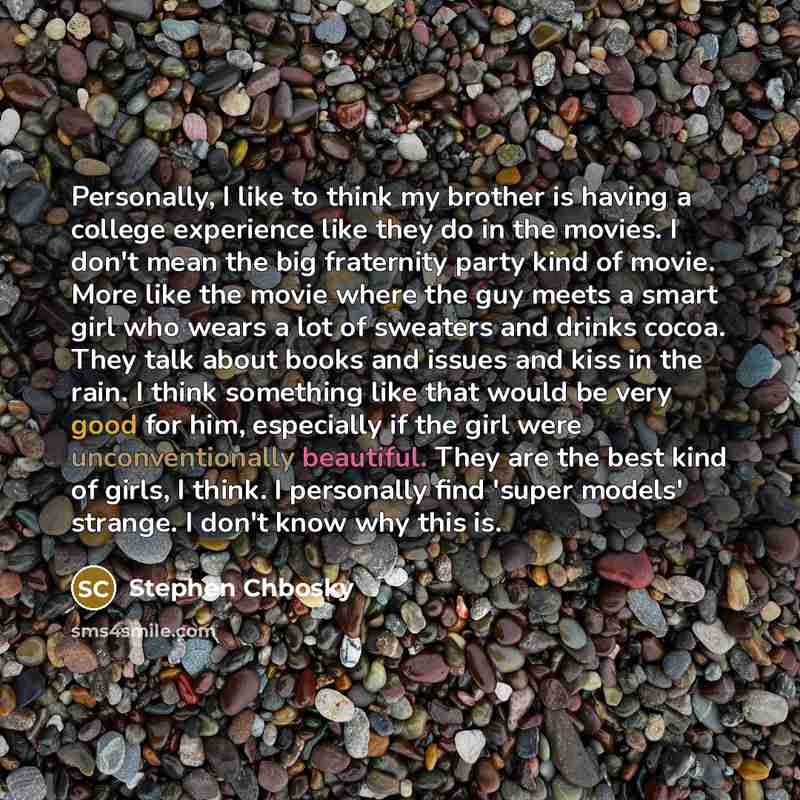 “Personally, I like to think my brother is having a…” quote by Stephen Chbosky