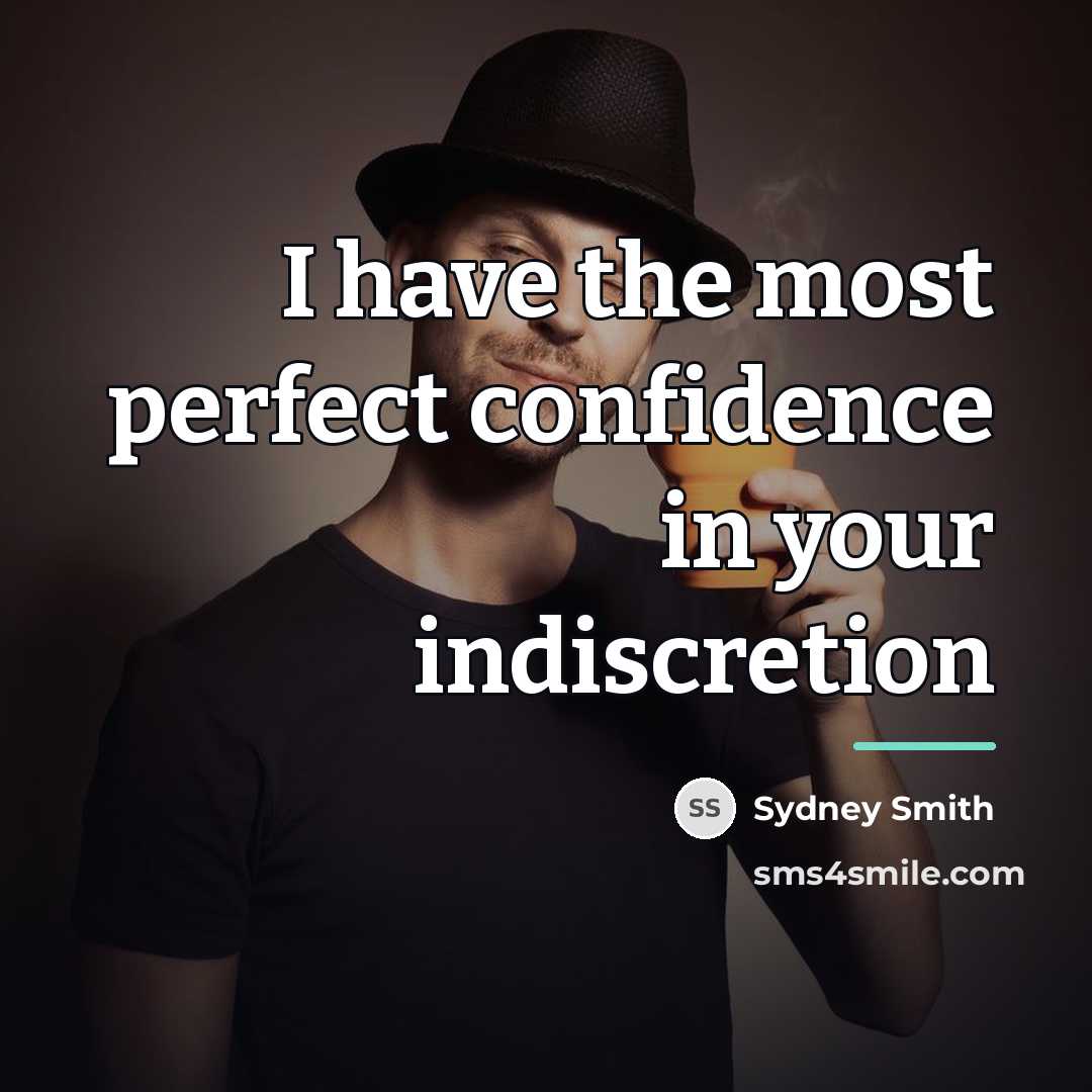 “I have the most perfect confidence in your indiscretion…” quote by Sydney Smith