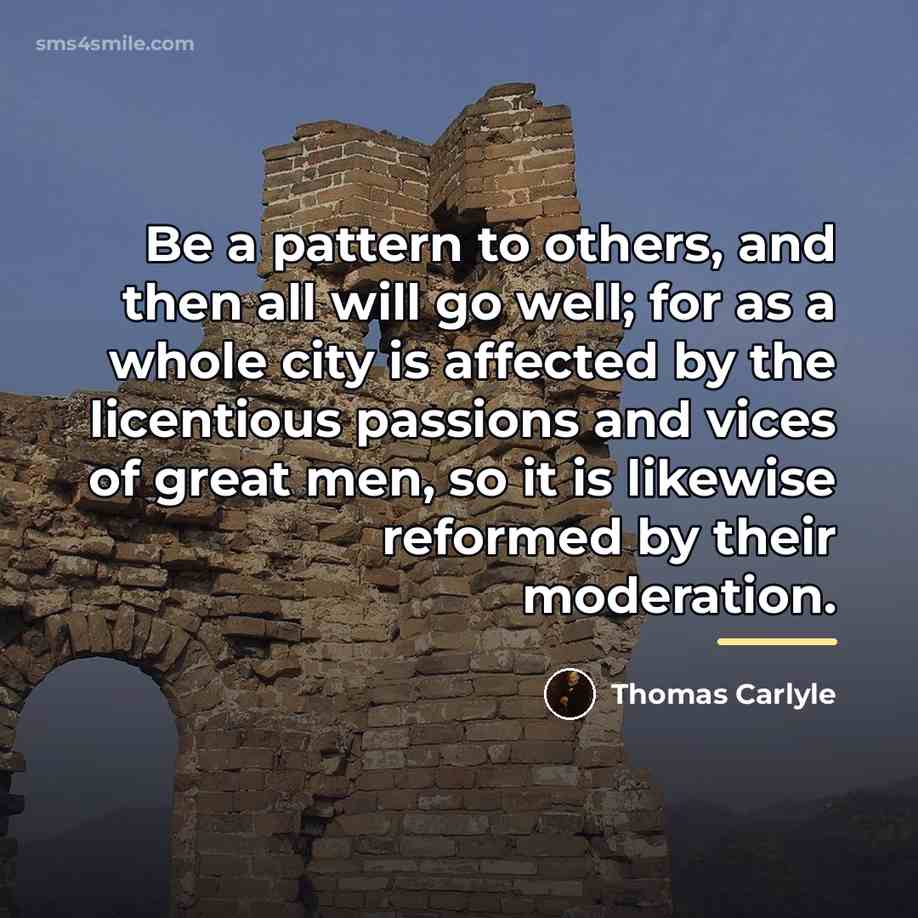 “Be a pattern to others, and then all will go…” quote by Thomas Carlyle