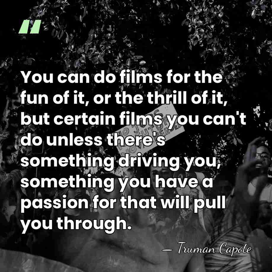 You can do films for the fun of it, or the thrill&hellip; - Truman Capote