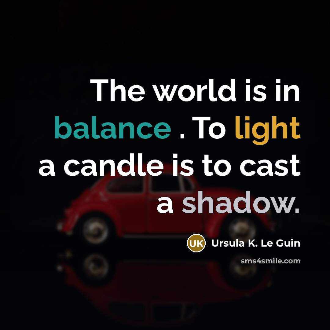 “The world is in balance . To light a candle…” quote by Ursula K. Le Guin