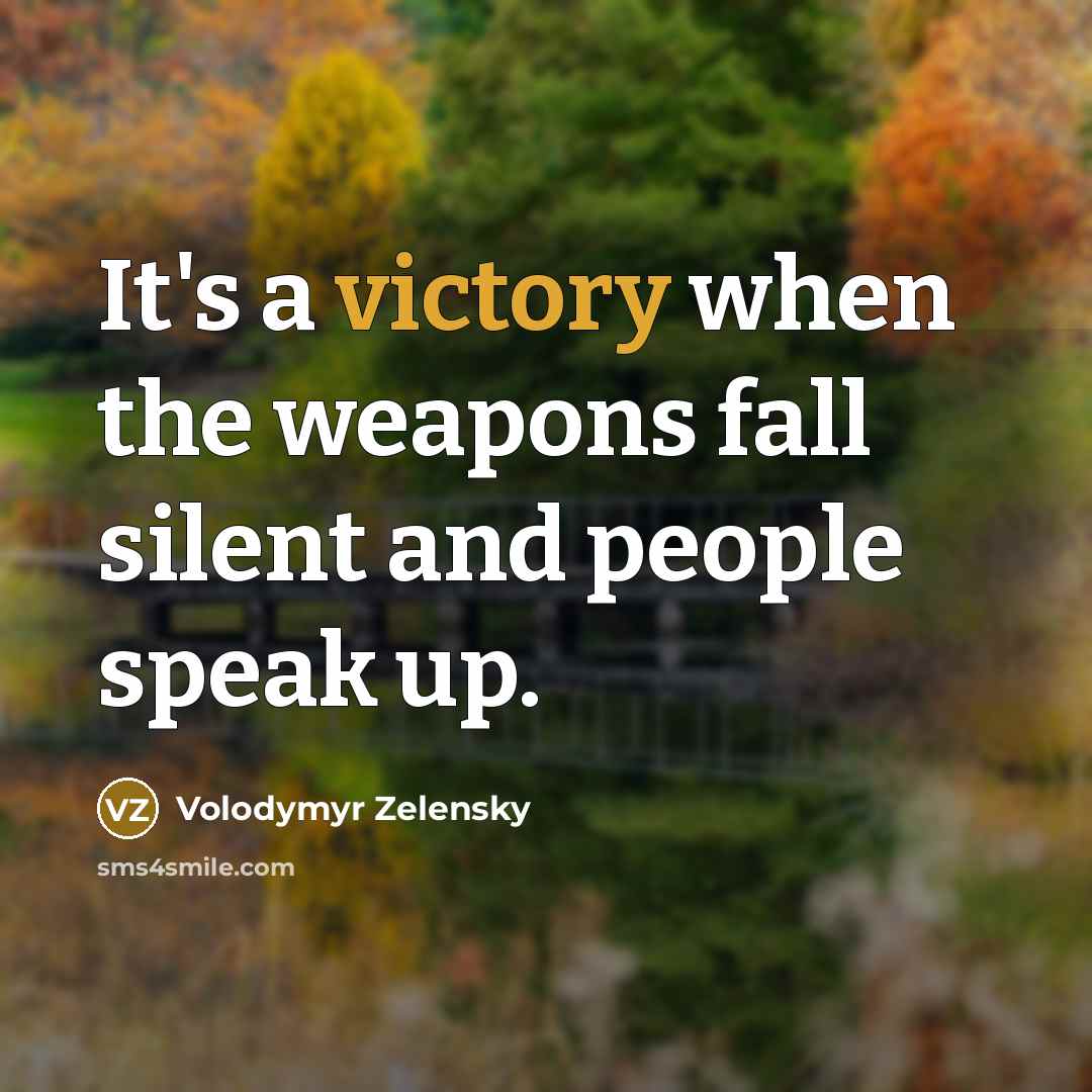 “It's a victory when the weapons fall silent and people…” quote by Volodymyr Zelensky