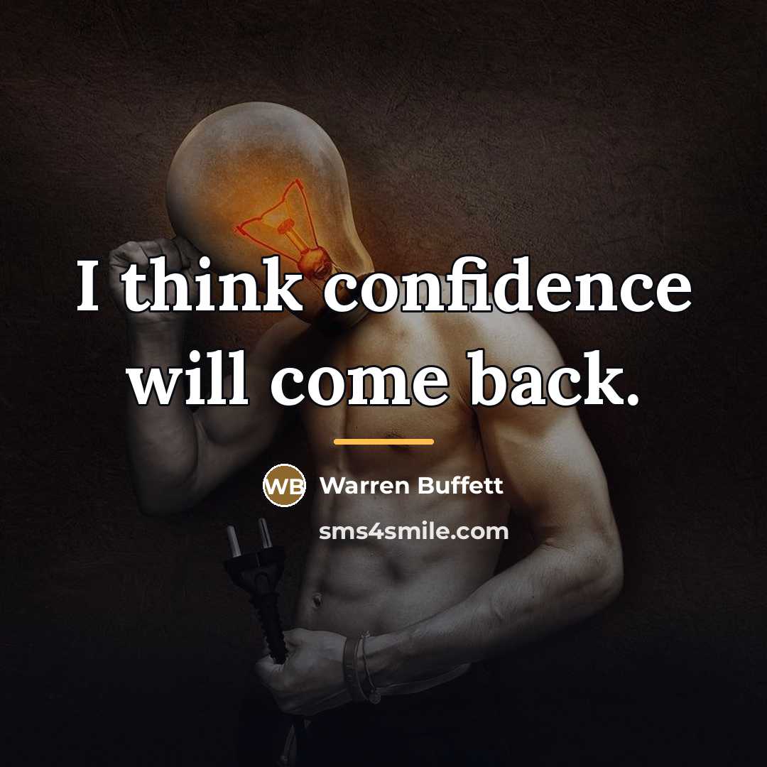 “I think confidence will come back.…” quote by Warren Buffett