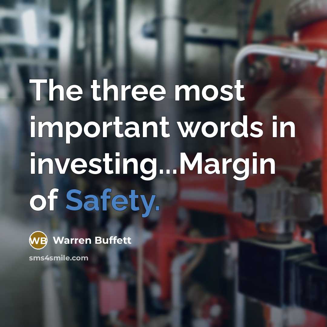 “The three most important words in investing...Margin of Safety.…” quote by Warren Buffett