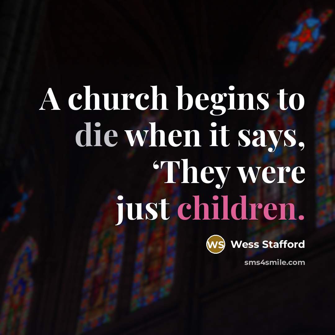 “A church begins to die when it says, ‘They were…” quote by Wess Stafford