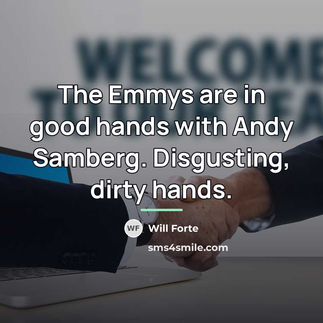 “The Emmys are in good hands with Andy Samberg. Disgusting,…” quote by Will Forte