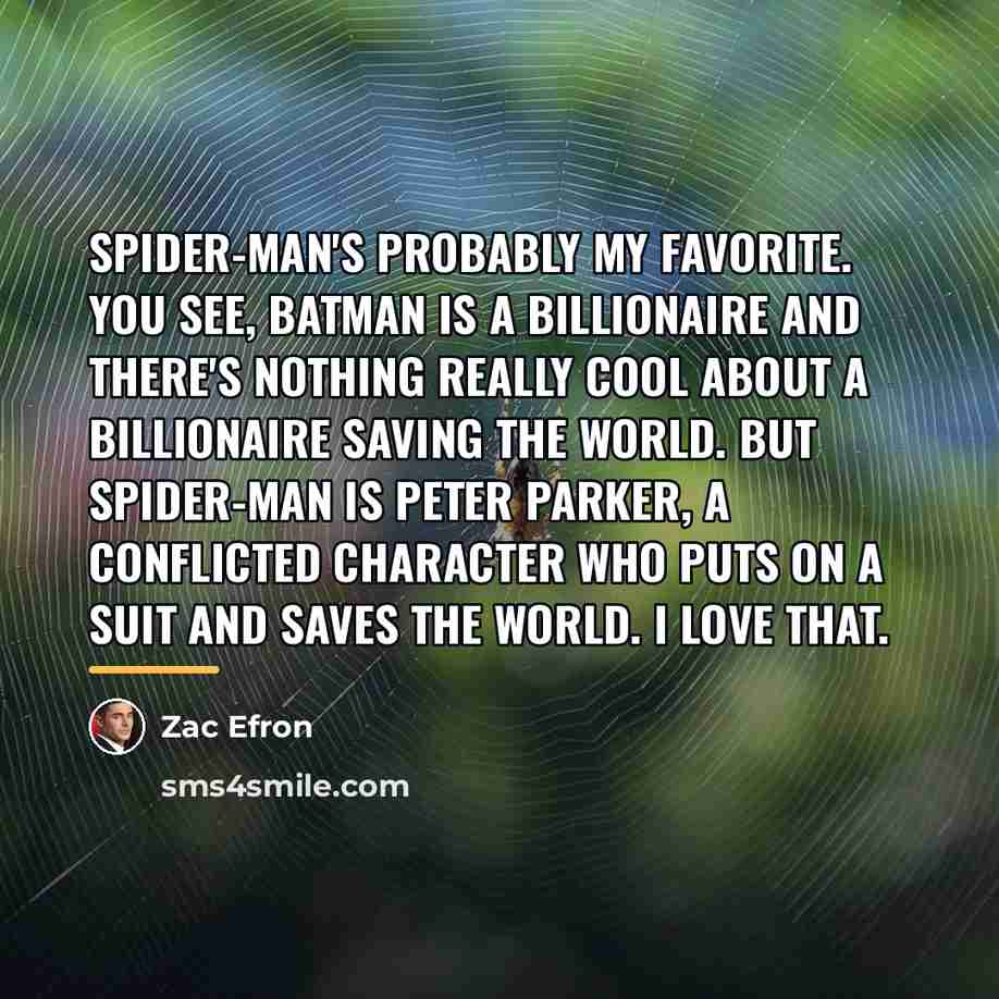 “Spider-Man's probably my favorite. You see, Batman is a billionaire…” quote by Zac Efron