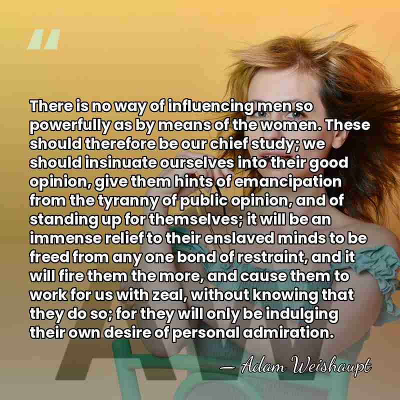 There is no way of influencing men so powerfully as by means&hellip; - Adam Weishaupt
