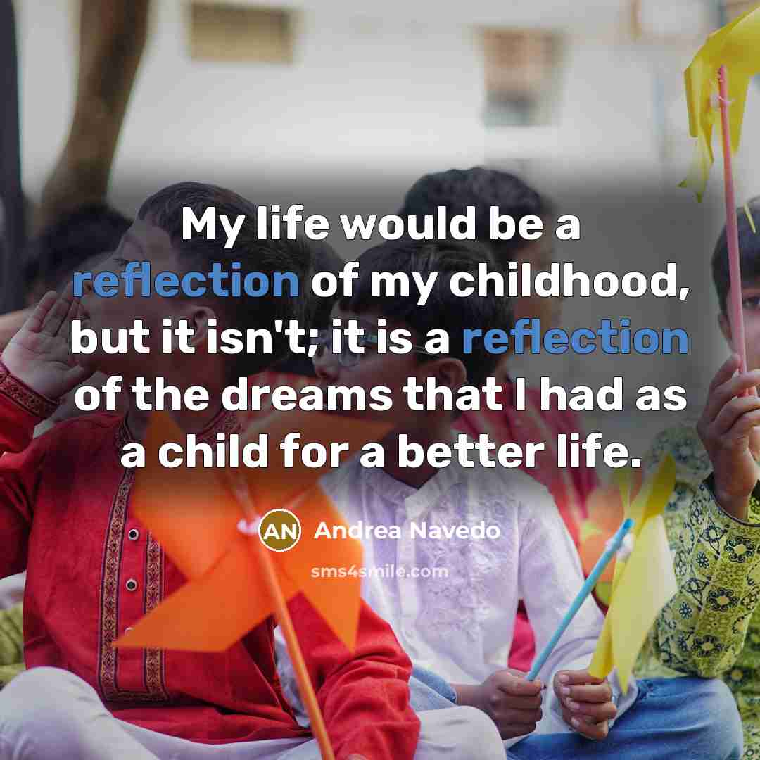 “My life would be a reflection of my childhood, but…” quote by Andrea Navedo