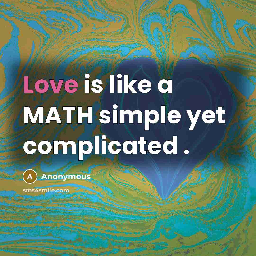 “Love is like a MATH simple yet complicated .” quote by Anonymous