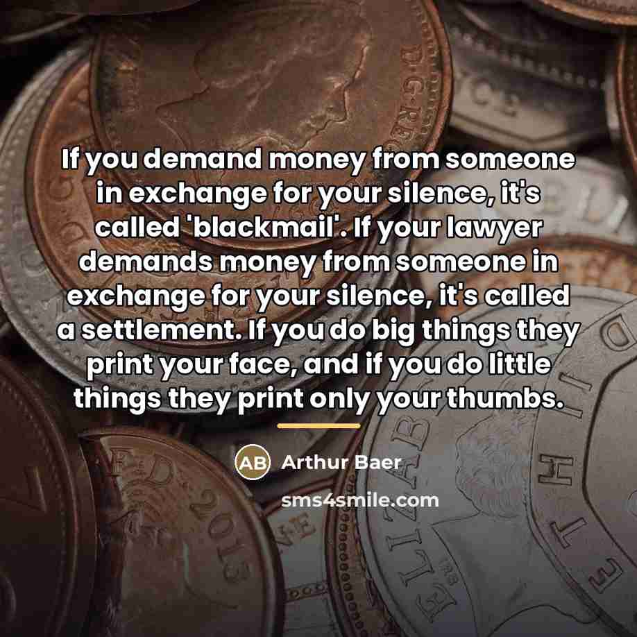 “If you demand money from someone in exchange for your…” quote by Arthur Baer