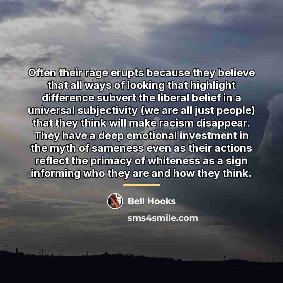 “Often their rage erupts because they believe that all ways…” quote by Bell Hooks
