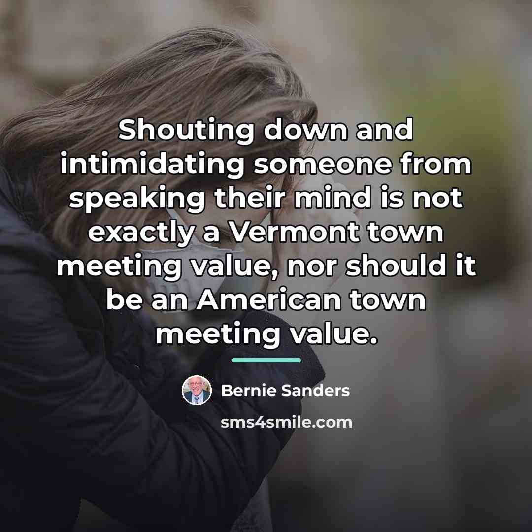 “Shouting down and intimidating someone from speaking their mind is…” quote by Bernie Sanders