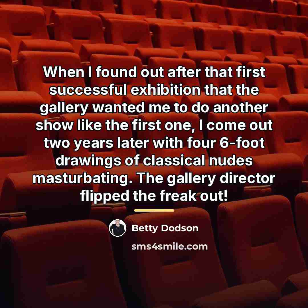 “When I found out after that first successful exhibition that…” quote by Betty Dodson