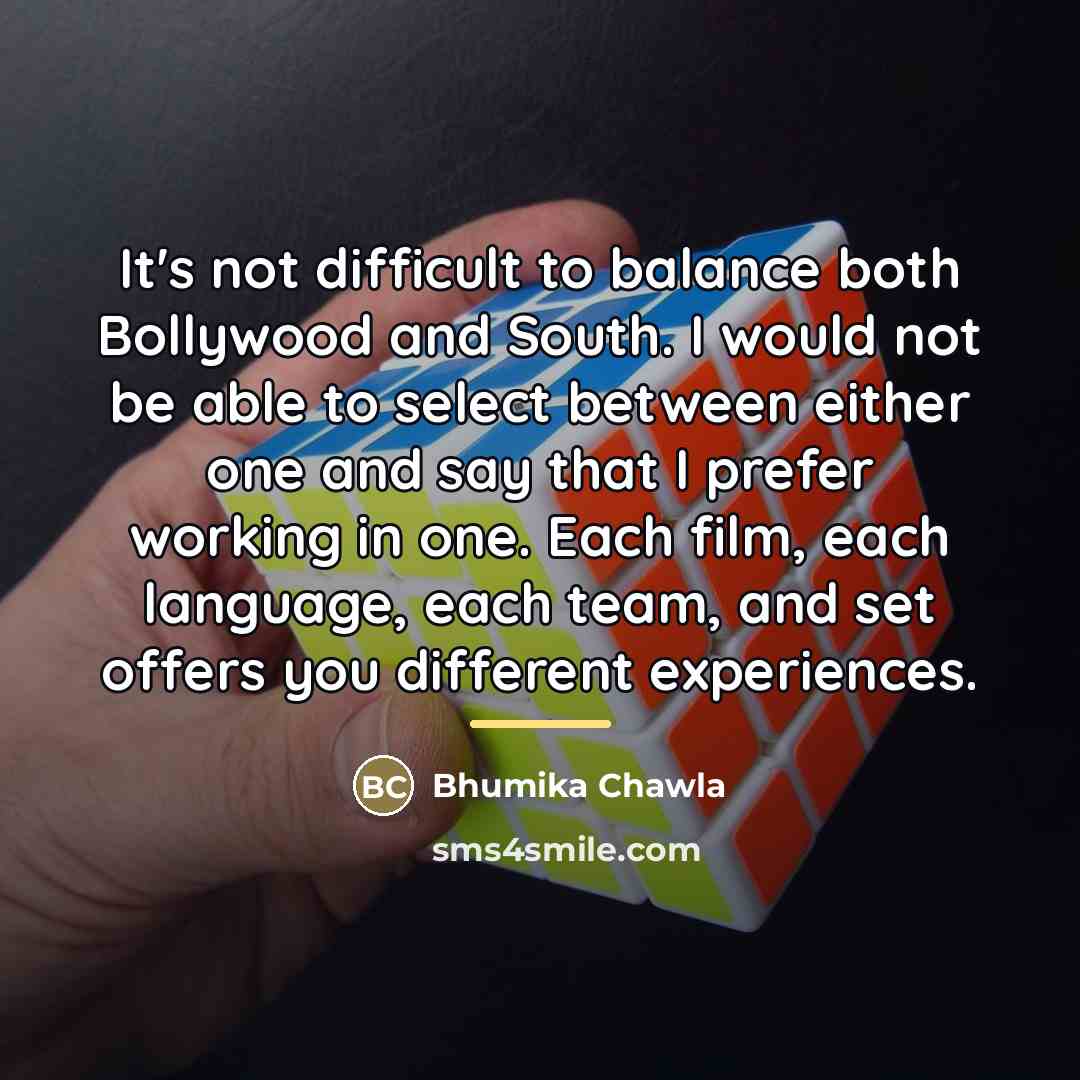 “It's not difficult to balance both Bollywood and South. I…” quote by Bhumika Chawla