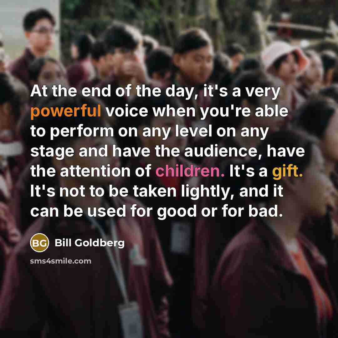 “At the end of the day, it's a very powerful…” quote by Bill Goldberg