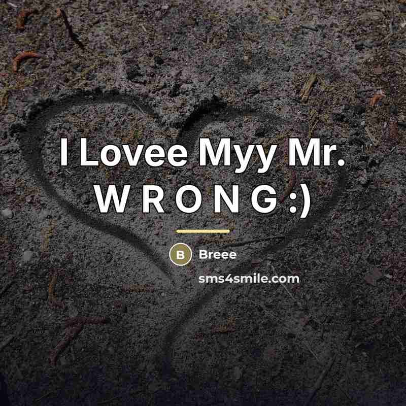 “I Lovee Myy Mr. W R O N G :)…” quote by Breee