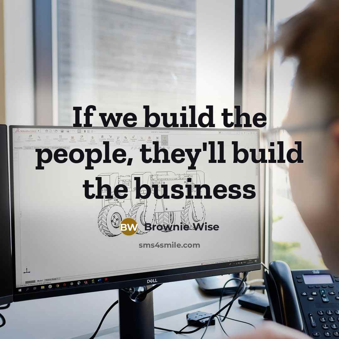 “If we build the people, they'll build the business” quote by Brownie Wise