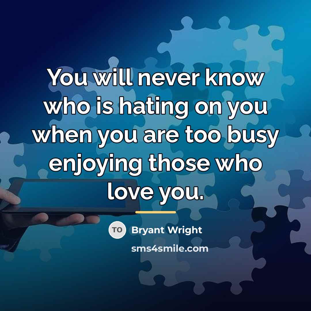 “You will never know who is hating on you when…” quote by Bryant Wright