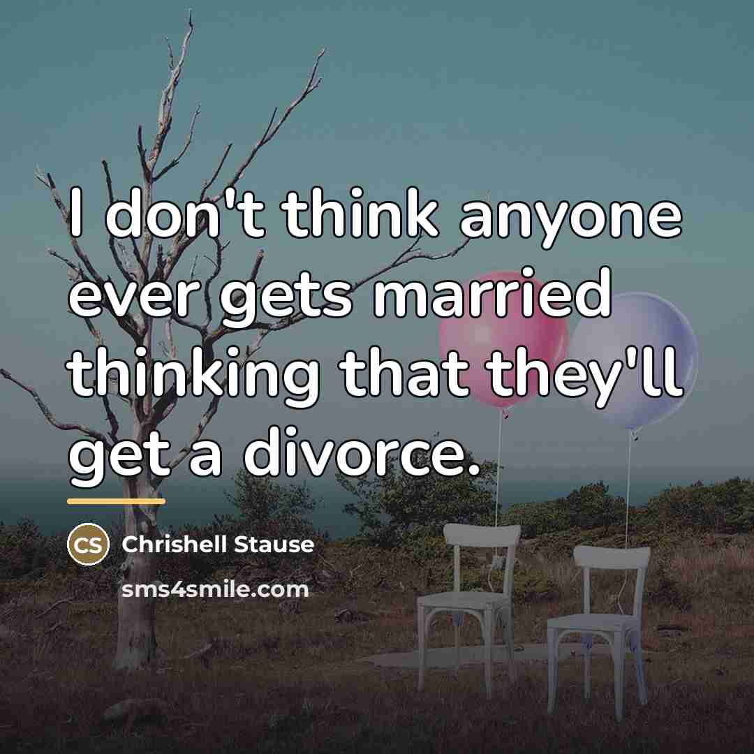 “I don't think anyone ever gets married thinking that they'll…” quote by Chrishell Stause