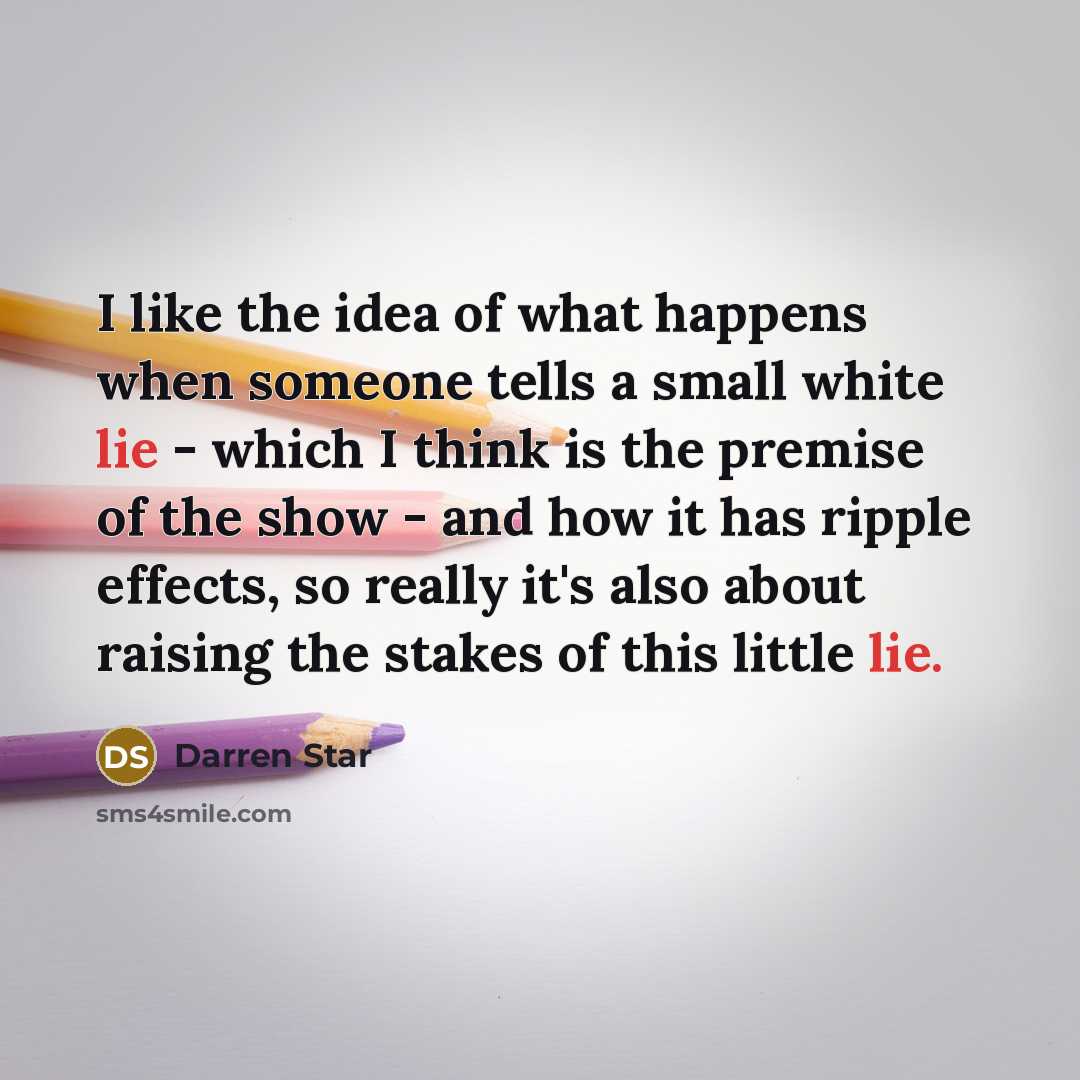 “I like the idea of what happens when someone tells…” quote by Darren Star