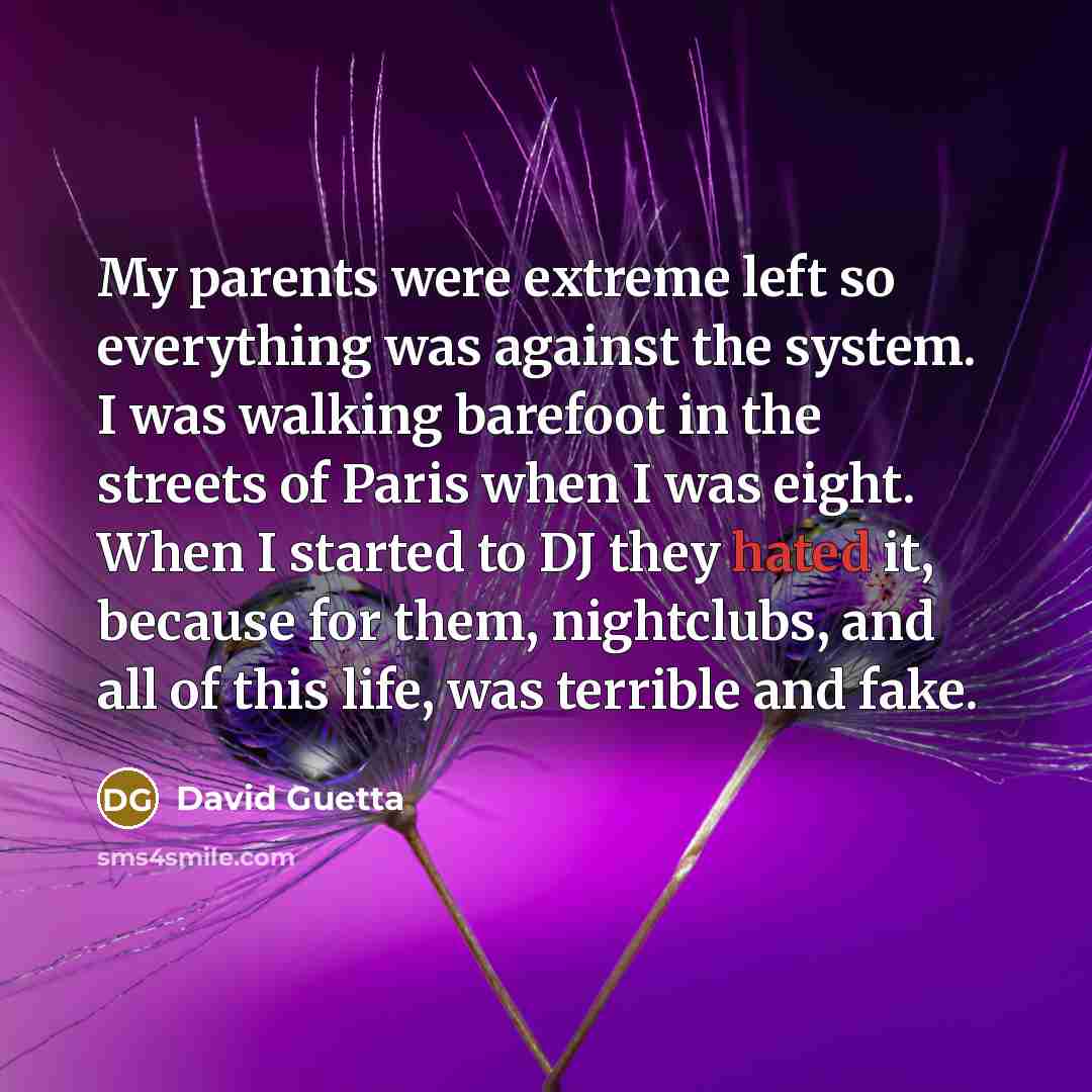 “My parents were extreme left so everything was against the…” quote by David Guetta