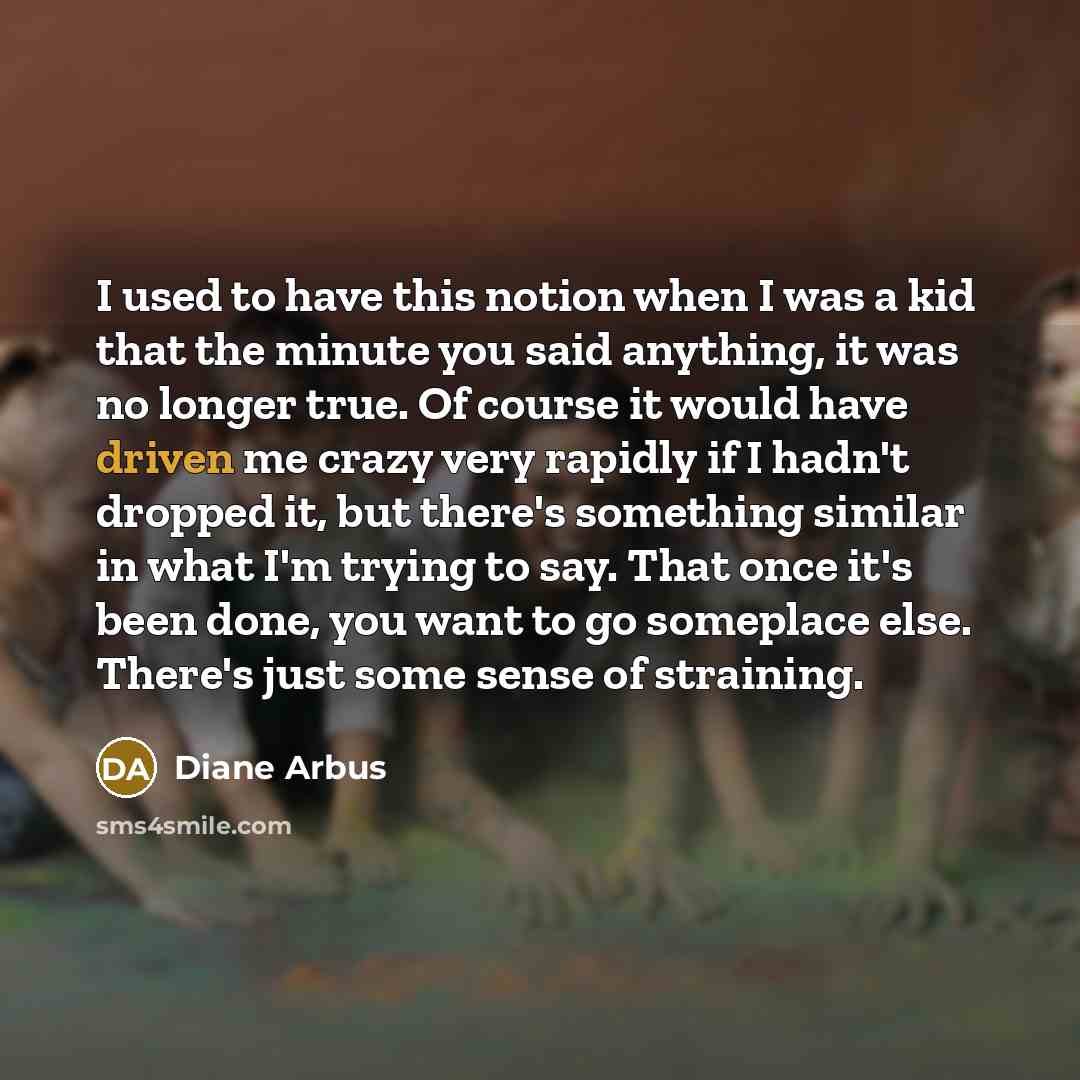 “I used to have this notion when I was a…” quote by Diane Arbus