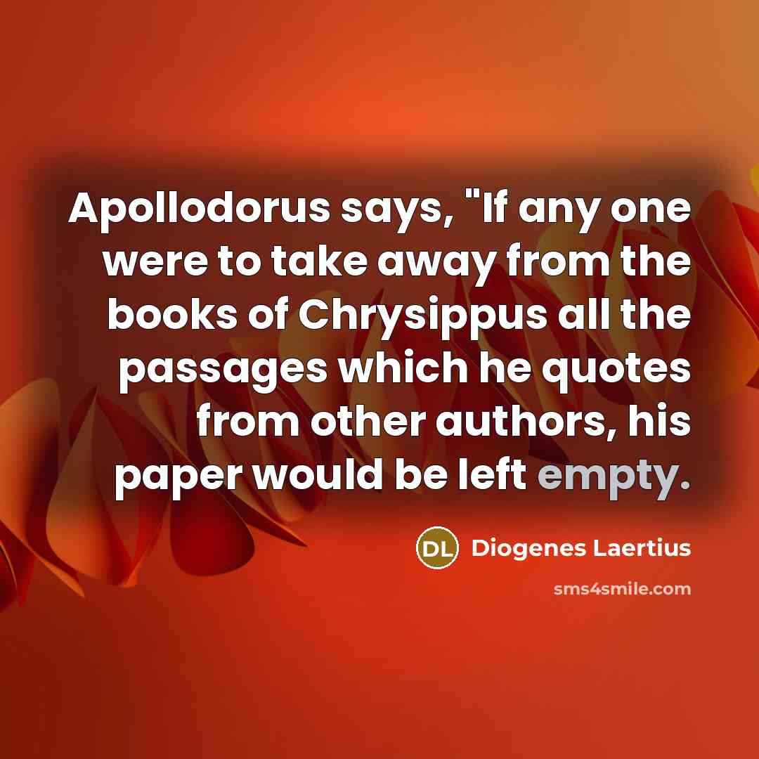 “Apollodorus says, "If any one were to take away from…” quote by Diogenes Laertius