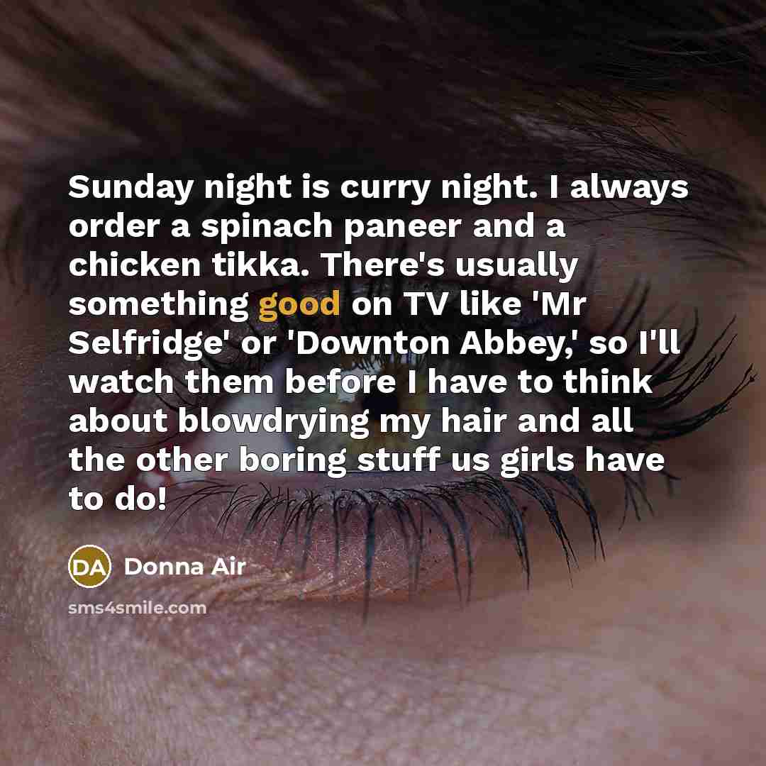 “Sunday night is curry night. I always order a spinach…” quote by Donna Air