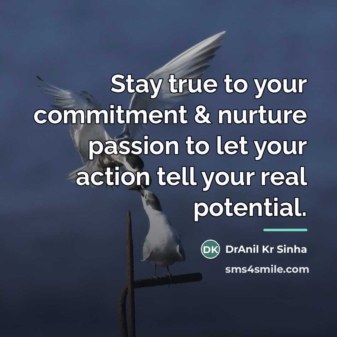 “Stay true to your commitment & nurture passion to let…” quote by DrAnil Kr Sinha