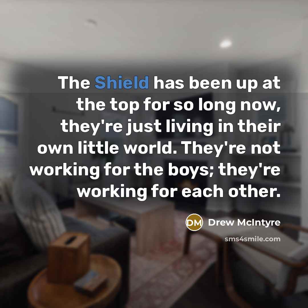 “The Shield has been up at the top for so…” quote by Drew McIntyre