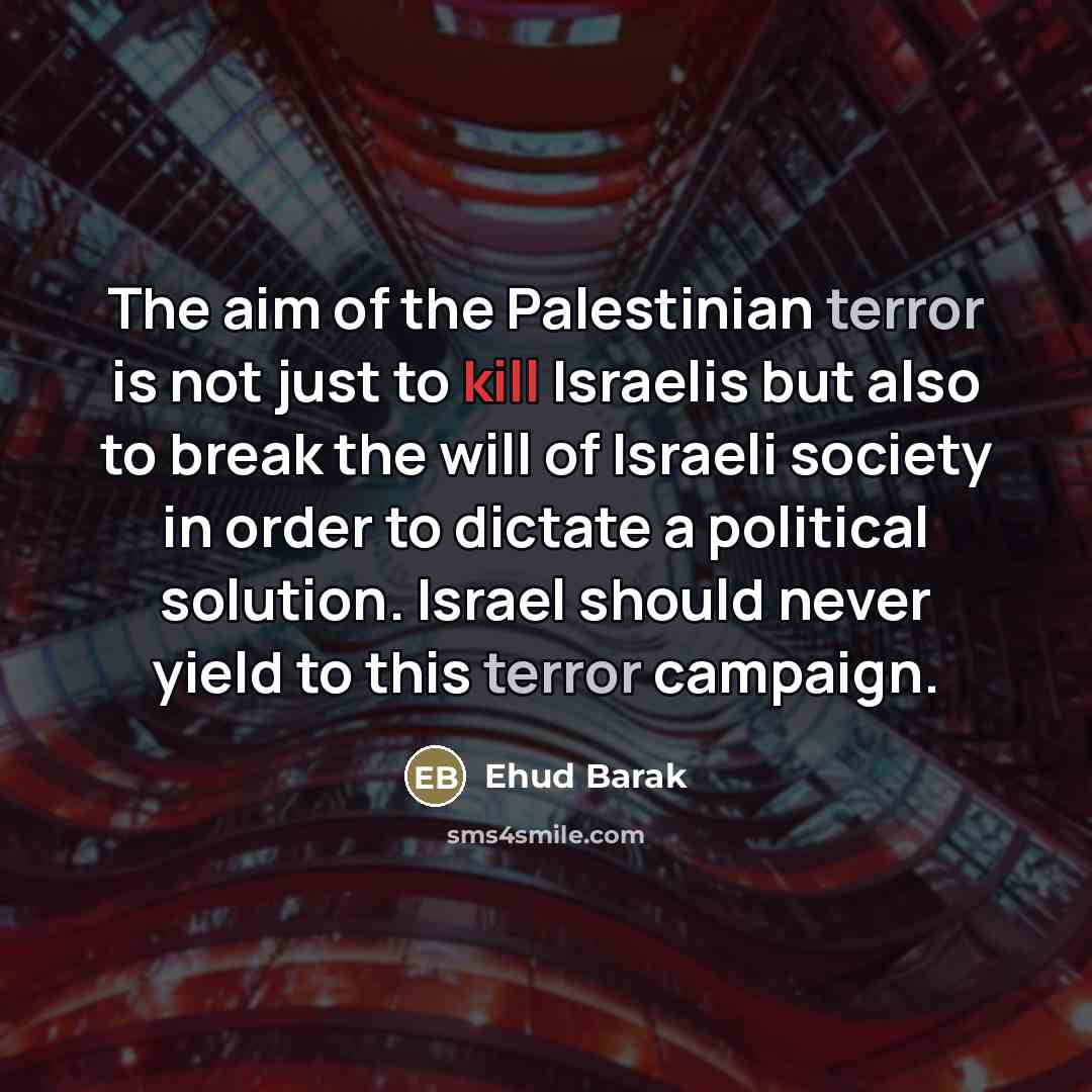 “The aim of the Palestinian terror is not just to…” quote by Ehud Barak