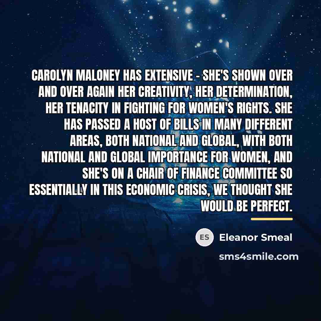 “Carolyn Maloney has extensive - she's shown over and over…” quote by Eleanor Smeal