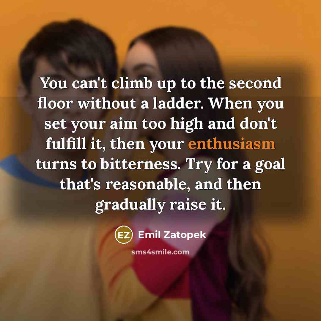 “You can't climb up to the second floor without a…” quote by Emil Zatopek