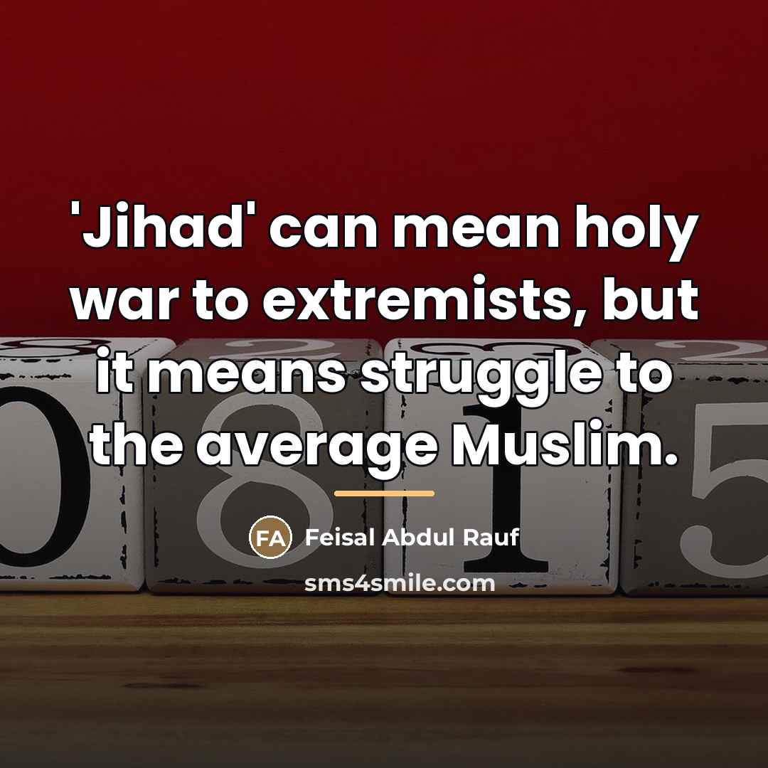 “'Jihad' can mean holy war to extremists, but it means…” quote by Feisal Abdul Rauf