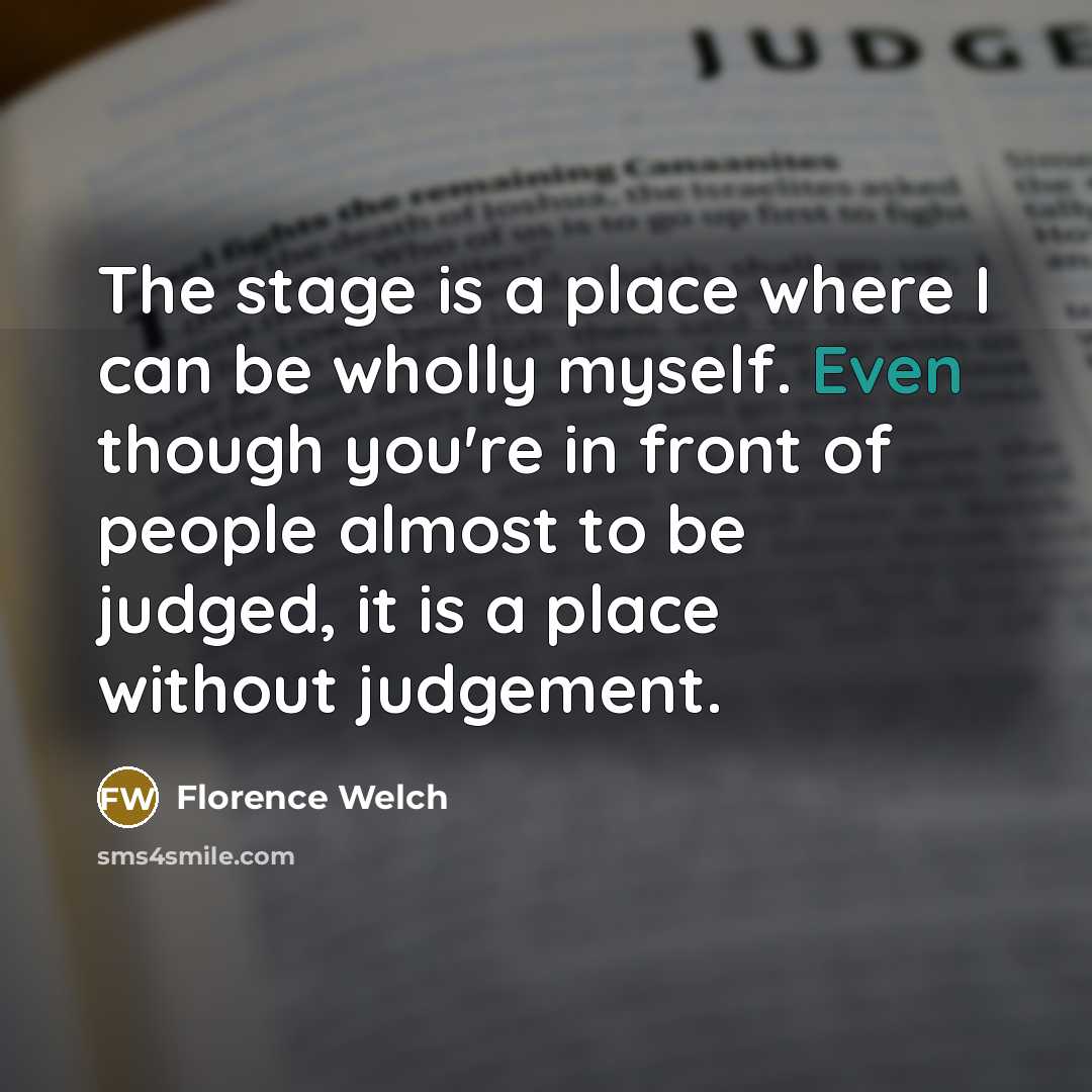 “The stage is a place where I can be wholly…” quote by Florence Welch