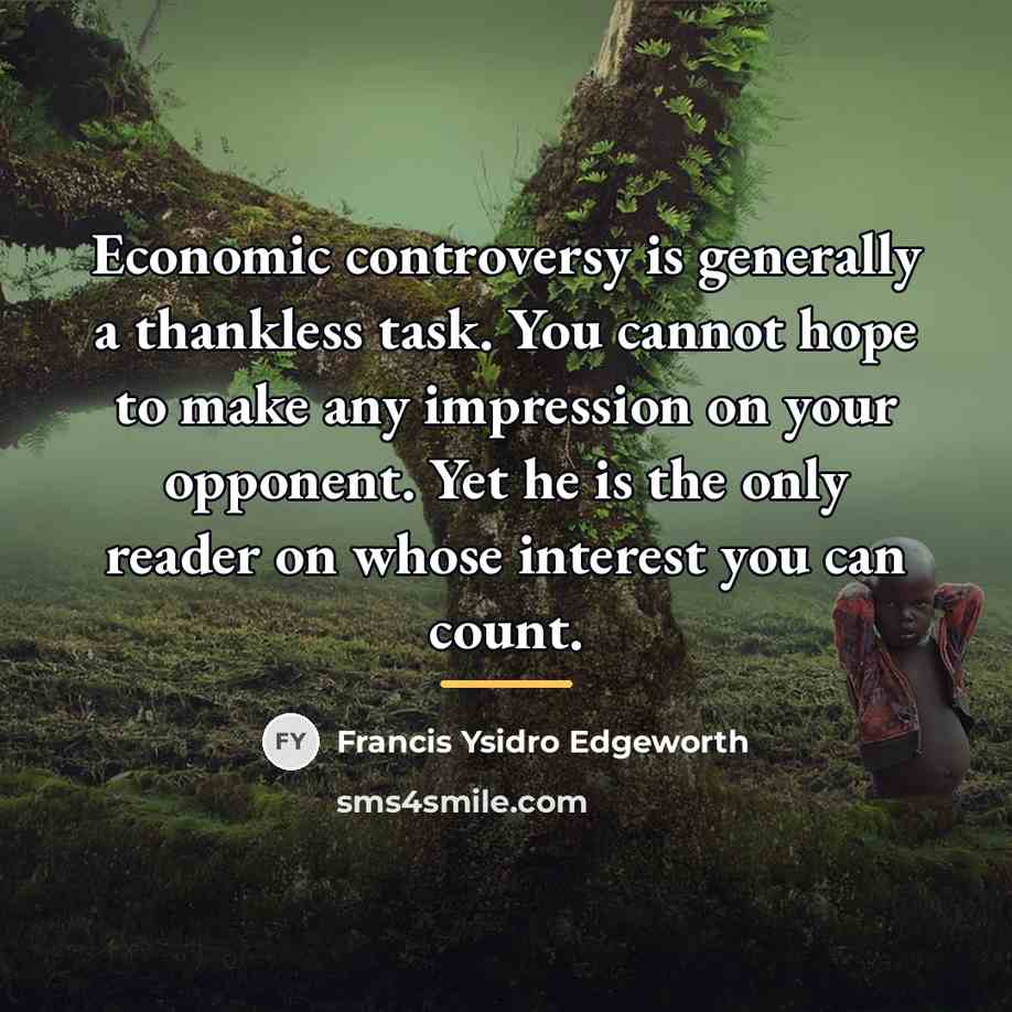 “Economic controversy is generally a thankless task. You cannot hope…” quote by Francis Ysidro Edgeworth