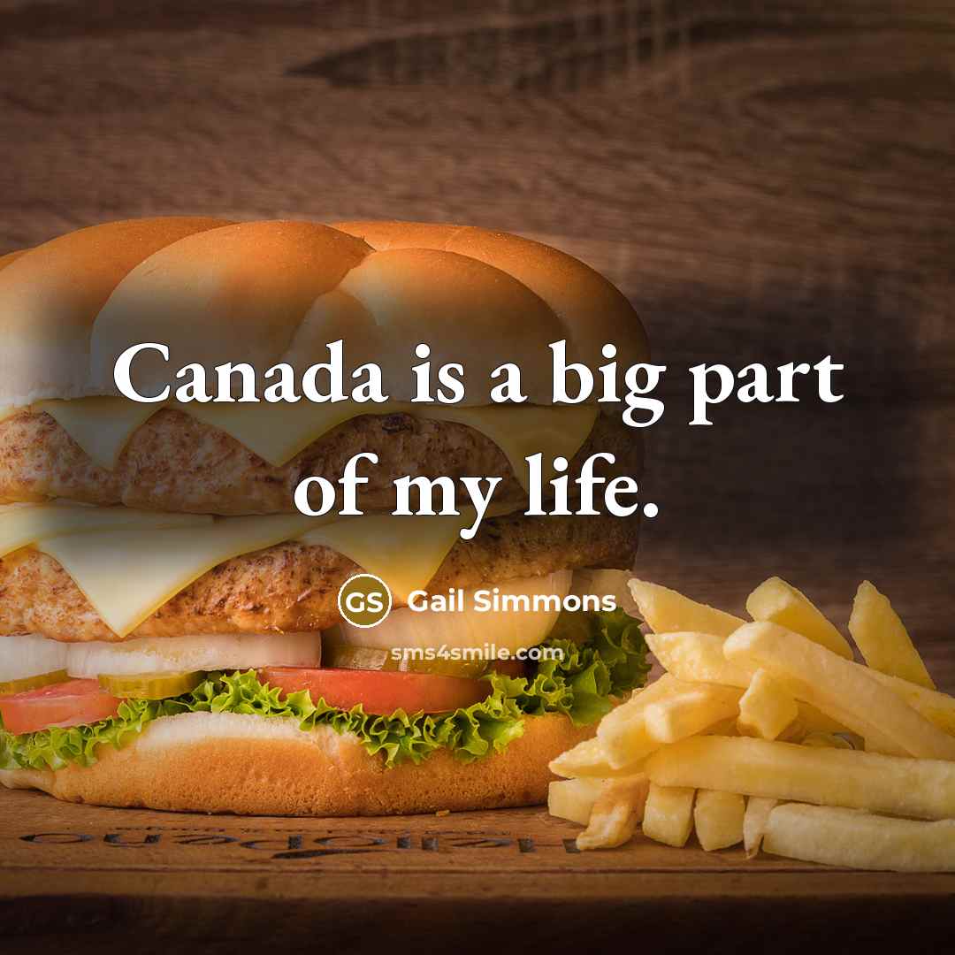“Canada is a big part of my life.…” quote by Gail Simmons