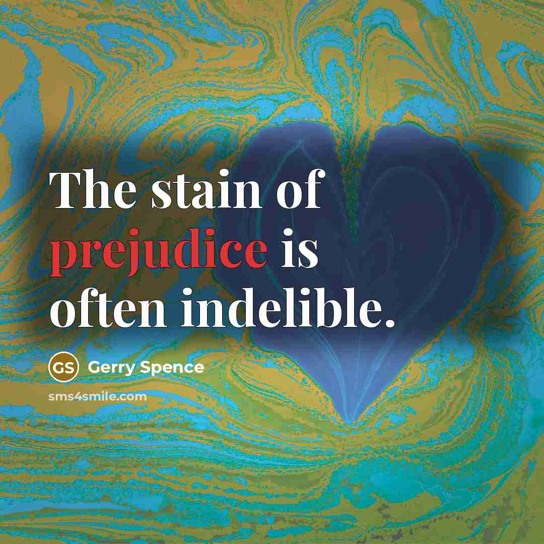 “The stain of prejudice is often indelible.…” quote by Gerry Spence