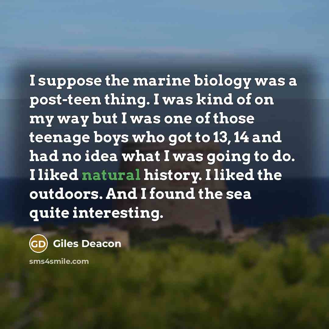 “I suppose the marine biology was a post-teen thing. I…” quote by Giles Deacon