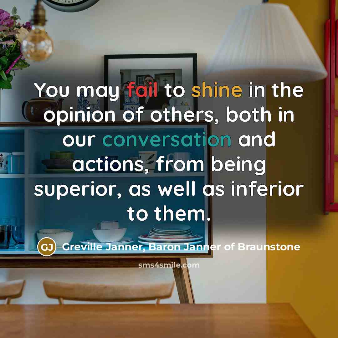 “You may fail to shine in the opinion of others,…” quote by Greville Janner, Baron Janner of Braunstone