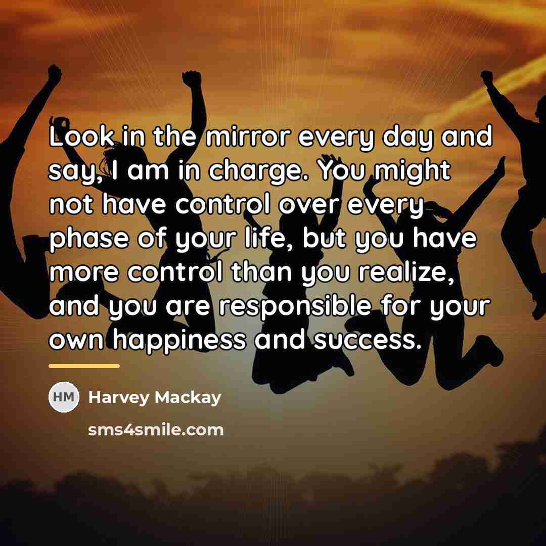 “Look in the mirror every day and say, I am…” quote by Harvey Mackay