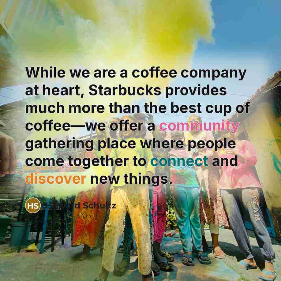 “While we are a coffee company at heart, Starbucks provides…” quote by Howard Schultz